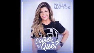 03 Paula Mattos   Coisa de ex