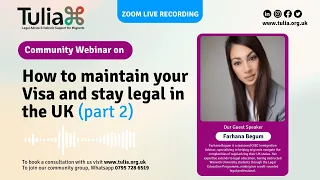 How to maintain your Visa and stay legal in UK (part 2) - Farhana Begum (Community Webinar)