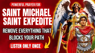 🔥ARCHANGEL MICHAEL AND SAINT EXPEDITUS REMOVE EVERYTHING THAT BLOCKS YOUR PATH | never failed