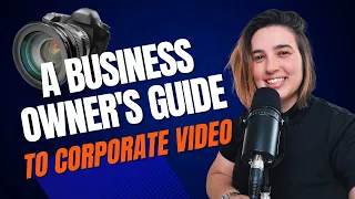 A Business Owner's Guide to Corporate Video