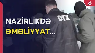 DTX Mədəniyyət Nazirliyində əməliyyat keçirir, saxlanılanlar var - APA TV