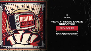 Heavy Resistance & Required - Digital Overload