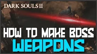 Dark Souls 2: Weaponsmith Ornifex FULL Guide (MAKE BOSSES WEAPONS)