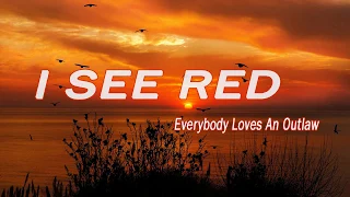 Everybody Loves An Outlaw - I SEE RED - ( 1 HOUR )