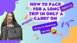 How to Pack Perfectly For a Long Trip in Only a Carry On (if you're obsessive, like me...)