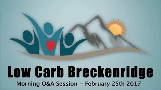 Low Carb Breckenridge 2017 - Q&A Day 2 Morning Session