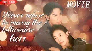 [Full Version]Never refuse to marry the billionaire heir💟Baby please love me