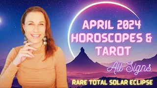 APRIL 2024 HOROSCOPES Astrology ALL SIGNS | TOTAL Solar Eclipse | Transformations & New Beginnings