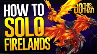 How to solo Firelands! - DO THIS, DO THAT!