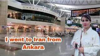 I went to Iran from Ankara | From the Esenboga eirport to the Emam khomeyni airport |2022