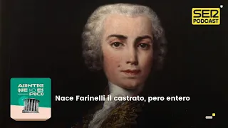 Acontece que no es poco | Nace Farinelli il castrato, pero entero