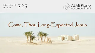 [International Hymnal 725] Come, Thou Long-Expected Jesus - ALAE Piano Accompaniment