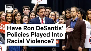 Have Ron DeSantis' Policies Played Into Racial Violence in Florida?