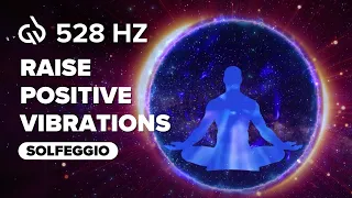 Say Goodbye to Negative Vibes and Raise Positive Vibrations with 528Hz Vibrational Frequency