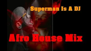 Superman Is A Dj | Afro House @ Essential Mix Vol 264 BY Dj Gino Panelli