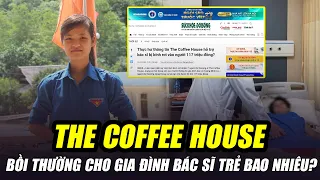 THE COFFEE HOUSE ĐỀN CHO BÁC SĨ LÝ BAO NHIÊU TIỀN MÀ KHIẾN CỘNG ĐỒNG MẠNG PHẪN NỘ?