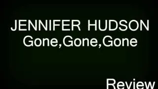 Jennifer Hudson - Gone, Gone, Gone (NEW SONG REVIEW 2013) Lyrics