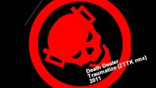 Traumatize Death Dealer (ZTTK rmx)