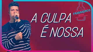 A CULPA É NOSSA - NADSON O FERINHA (+LETRA)