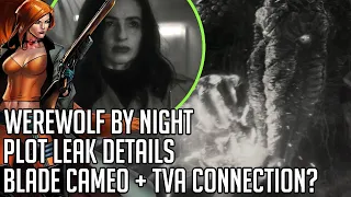 Werewolf by Night Plot Leak | TVA and Blade Cameo Rumors | Spoilers