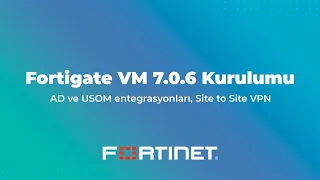 Fortigate VM 7.0.6 Kurulumu, AD ve USOM entegrasyonları, Site to Site VPN