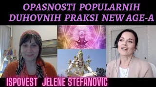 Opasnosti duhovnih praksi New Age-a - Intimna Ispovest Jelene Stefanovic