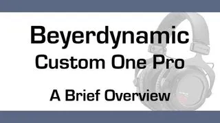 A Brief Overview: Beyerdynamic Custom One Pro Headphones