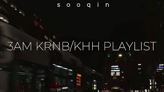 3AM KRNB/KHIPHOP PLAYLIST PT. 2