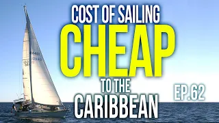 COST of Sailing CHEAP to the Caribbean | Sailing Balachandra E062