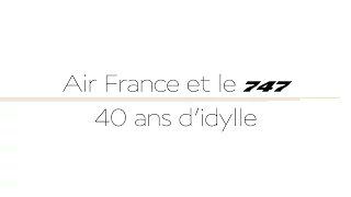 Air France 747 Forever - 40 ans d'idylle