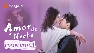 [ESP. SUB]Amor de noche| Episodios 03 Completos(Love At Night) | MangoTV Spanish