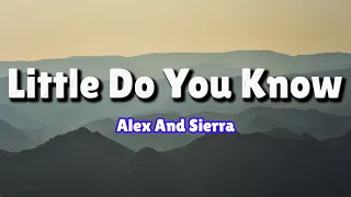 Alex & Sierra - Little Do You Know ( Lyrics )