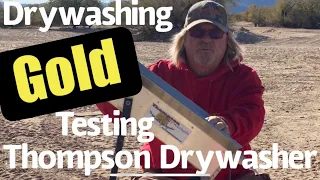 Testing the Thompson Drywasher. How good is it for getting Gold. Drywashing for Gold! Gold Fever.