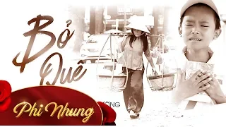 MV Bỏ Quê - Phi Nhung ft Hồ Văn Cường [Official]