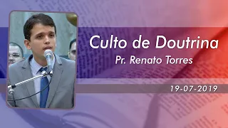 Pr. Renato Torres - Doutrina - Templo Central - Ieadalpe - 19/07/2019