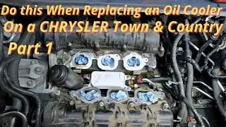 Chrysler Town & Country Oil Cooler and Oil Filter Housing Replacement Part 1 ( Step by Step Guide )
