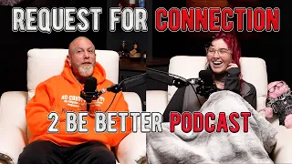 Requests For Connection l 2 Be Better Podcast S2 E12