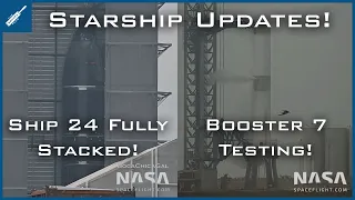 SpaceX Starship Updates! Ship 24 Fully Stacked! Booster 7 Testing Continues! TheSpaceXShow