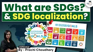 What are the Sustainable Development Goals (SDGs) and how are they localised? | India | UPSC GS 3