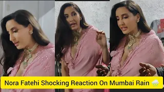 Nora Fatehi Shock After Watching Rain In Mumbai 😮😮😮
