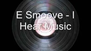 E Smoove - I Hear Music