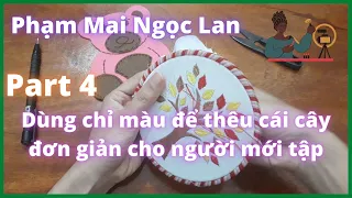 Dùng chỉ màu để thêu cái cây đơn giản cho người mới tập