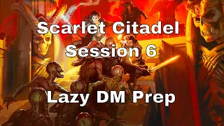 Scarlet Citadel Session 6 – Lazy D&D DM Prep #dnd #lazydm