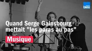 Quand Serge Gainsbourg mettait "les paras au pas"