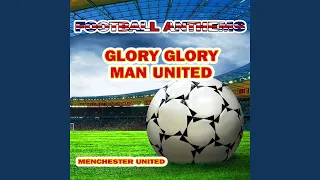 Glory Glory Man United (Manchester United Anthems)