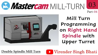 Mastercam Mill Turn Programming || How to Programming on Right Side Spindle on Mill Turn Machines