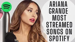 ARIANA GRANDE MOST STREAMED SONGS ON SPOTIFY (MARCH 2, 2022)