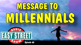 Message To Millennials, Please Watch This Show, With Love, Ep. 60 | Easy Street Radio Show