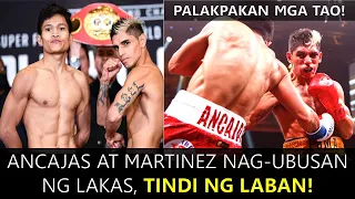 ANCAJAS AT MARTINEZ NAG-UBUSAN NG LAKAS, TINDI NG LABAN!