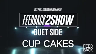 CUP CAKES[DUET SIDE] | FEEDBACK2SHOW 2016 | FEEDBACK4UR